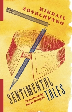 Sentimental Tales by Boris Dralyuk, Mikhail Zoščenko