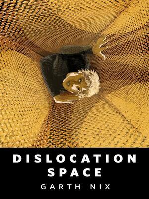 Dislocation Space by Garth Nix