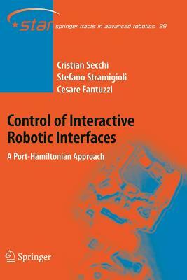 Control of Interactive Robotic Interfaces: A Port-Hamiltonian Approach by Cesare Fantuzzi, Cristian Secchi, Stefano Stramigioli