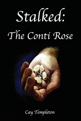 Stalked: The Conti Rose by Cay Templeton