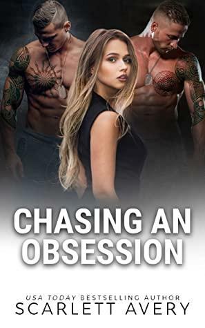 Chasing An Obsession: A Billionaire Romance by Scarlett Avery