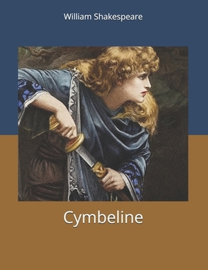 Cymbeline: Large Print by William Shakespeare