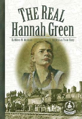 The Real Hannah Green: An Orphan Train Story by Kathleen M. Muldoon