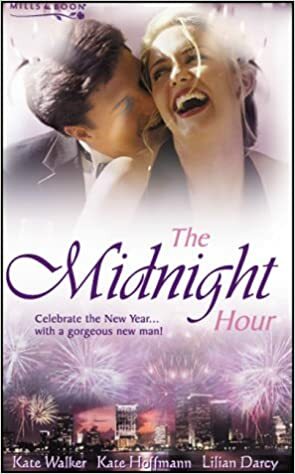 The Midnight Hour by Kate Hoffmann, Kate Walker, Lilian Darcy