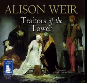 Traitors of the Tower by Alison Weir