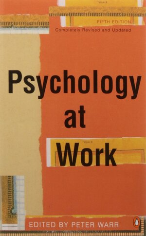 Psychology at Work by Peter Warr