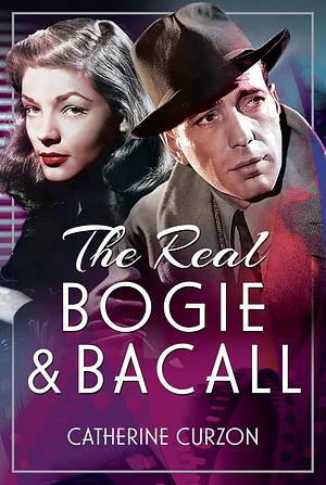 The Real Bogie and Bacall by Catherine Curzon