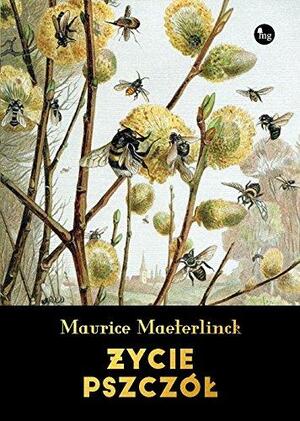 Życie pszczół by Alfred Sutro, Maurice Maeterlinck, Edwin Way Teale