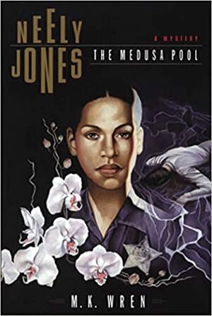 Neely Jones: The Medusa Pool by M.K. Wren