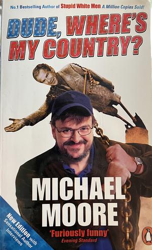 'DUDE, WHERE'S MY COUNTRY? (OM)' by Michael Moore