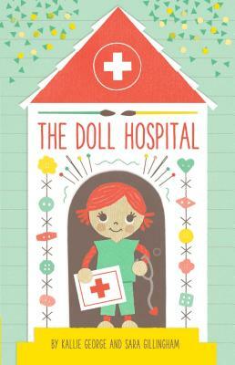 The Doll Hospital by Kallie George
