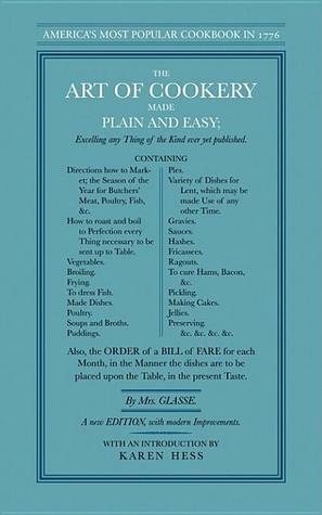 The Art of Cookery Made Plain and Easy by Hannah Glasse