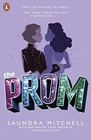 The Prom by Bob Martin, Matthew Sklar, Saundra Mitchell, Chad Beguelin