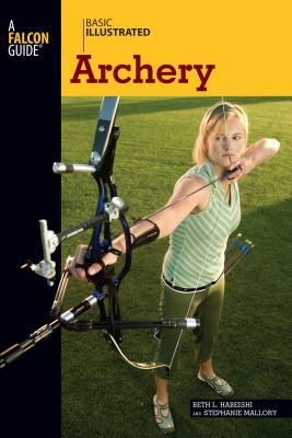 Basic Illustrated Archery by Stephanie Mallory, Lon Levin, Beth Habeishi