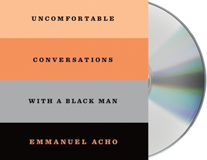 Uncomfortable Conversations with a Black Man by Emmanuel Acho