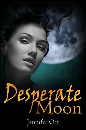 Desperate Moon by Jennifer Ott