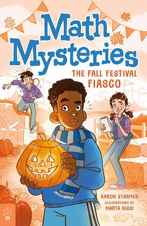 Math Mysteries: The Fall Festival Fiasco by Aaron Starmer