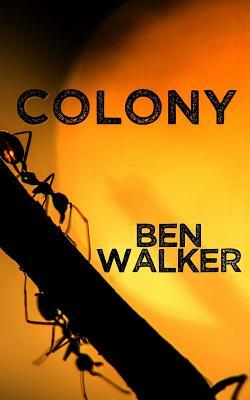 Colony by Ben Walker