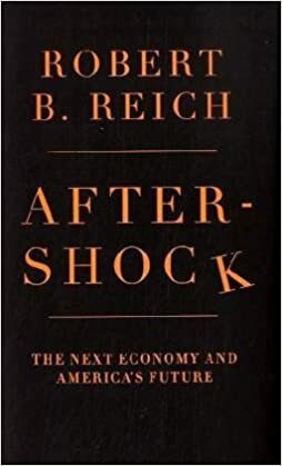 Aftershock: The Next Economy and America's Future by Robert B. Reich