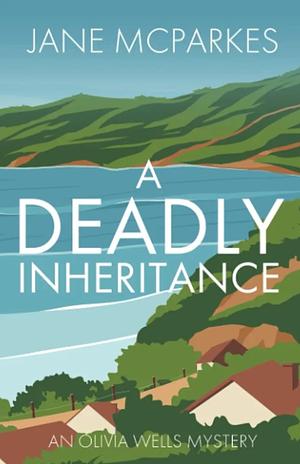 A Deadly Inheritance: An unputdownable Cornish cozy murder mystery by Jane McParkes, Jane McParkes
