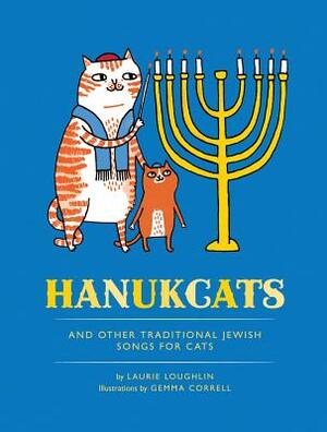 Hanukcats: And Other Traditional Jewish Songs for Cats by Laurie Loughlin