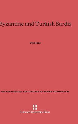 Byzantine and Turkish Sardis by Clive Foss
