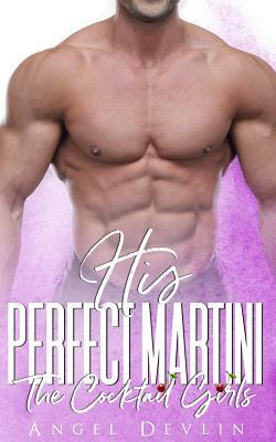 His Perfect Martini: An Accidental Marriage Romance by Angel Devlin