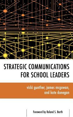 Strategic Communications for School Leaders by Kate Donegan, James McGowan, Vicki Gunther