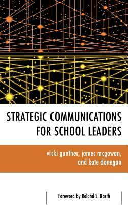 Strategic Communications for School Leaders by James McGowan, Vicki Gunther, Kate Donegan