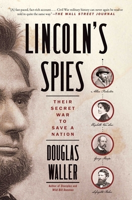 Lincoln's Spies: Their Secret War to Save a Nation by Douglas Waller