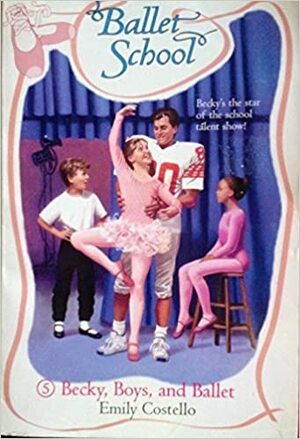Becky, Boys, and Ballet by Emily Costello