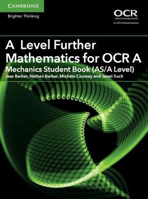 A Level Further Mathematics for OCR a Mechanics Student Book (As/A Level) by Jess Barker, Michele Conway, Nathan Barker