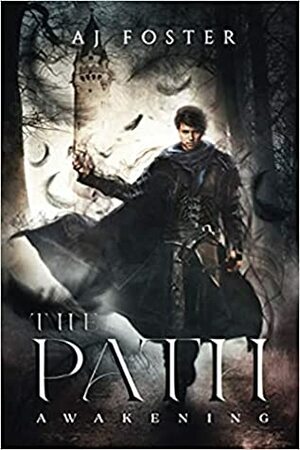 The Path (Awakening #1) by A.J. Foster