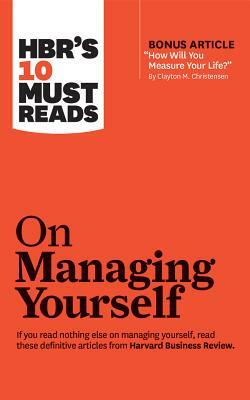 HBR's 10 Must Reads on Managing Yourself by Harvard Business Review, Daniel Goleman, Clayton M. Christensen