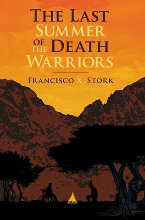 The Last Summer of the Death Warriors by Francisco X. Stork