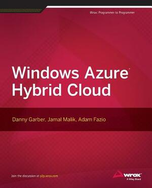 Windows Azure Hybrid Cloud by Adam Fazio, Danny Garber, Jamal Malik