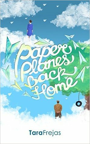 Paper Planes Back Home by Tara Frejas