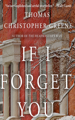 If I Forget You by Thomas Christopher Greene