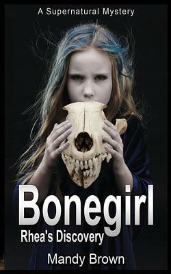 Bonegirl: A Supernatural Mystery for Ages 9 -12 by Mandy Brown
