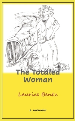 The Totaled Woman by Laurice Bentz