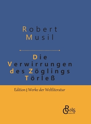 Die Verwirrungen des Zöglings Törleß: Gebundene Ausgabe by Robert Musil