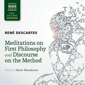 Meditations on First Philosophy and Discourse on the Method by René Descartes