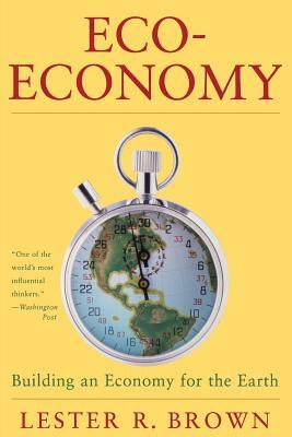 Eco-Economy by Lester R. Brown