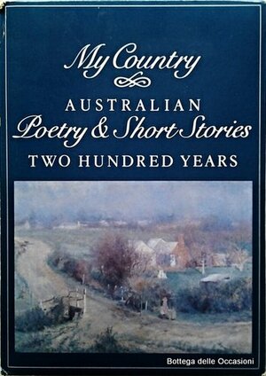 My Country, Australian Poetry & Short Stories, Two Hundred Years (Volume 2) by Leonie Kramer