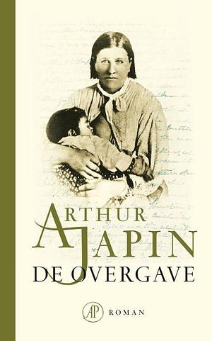 De overgave: roman by Arthur Japin