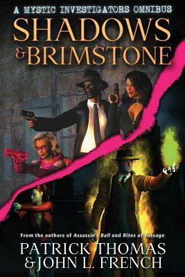 Shadows & Brimstone: A Mystic Investigators Omnibus by Patrick Thomas, John L. French