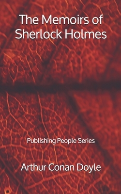 The Memoirs of Sherlock Holmes - Publishing People Series by Arthur Conan Doyle