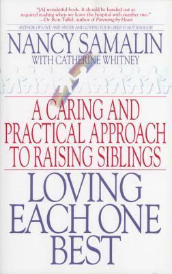 Loving Each One Best: A Caring and Practical Approach to Raising Siblings by Nancy Samalin