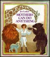 Mothers Can Do Anything by Joe Lasker