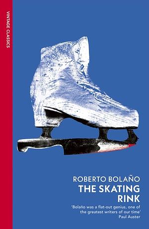 The Skating Rink by Roberto Bolaño